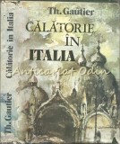 Calatorie in Italia - Theophile Gautier, Editura Sport-Turism, 1983, 301 pagini, Carte de Calatorie