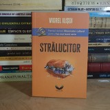 VIOREL ILISOI - STRALUCITOR ( ROMAN ) , 2025 *