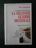 PIERRE MONTAGNON - LA GRANDE HISTOIRE DE LA SECONDE GUERRE MONDIALE volumul 1