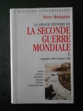 PIERRE MONTAGNON - LA GRANDE HISTOIRE DE LA SECONDE GUERRE MONDIALE volumul 1