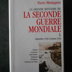 PIERRE MONTAGNON - LA GRANDE HISTOIRE DE LA SECONDE GUERRE MONDIALE volumul 1