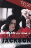 Aphrodite Jones - Complotul impotriva lui Michael Jackson. Adevarul despre