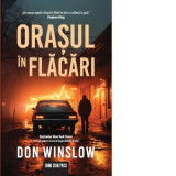 Orasul in flacari - Don Winslow, Alexandra Florescu, Iulia Anania