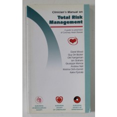 CLINICIAN&#039;S MANUAL ON TOTAL RISK MANAGEMENT , A GUIDE TO PREVENTION OF CORONARY HEART DISEASE by DAVID WOOD ...KALEVI PYORALA , 2000
