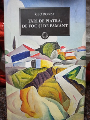 Geo Bogza - Tari de piatra, de foc si de pamant (editia 2011) foto