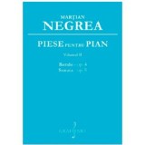 Piese pentru pian. Rondo op. 4; Sonata op. 5, volumul 2 - Martian Negrea