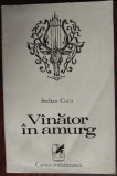 Cumpara ieftin STELIAN CUCU - VANATOR IN AMURG (VERSURI, editia princeps 1975) [tiraj 600 ex.]