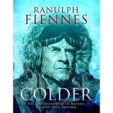 Carte straina: Colder - Memorii Ilustrate de Ranulph Fiennes, Editia in Engleza