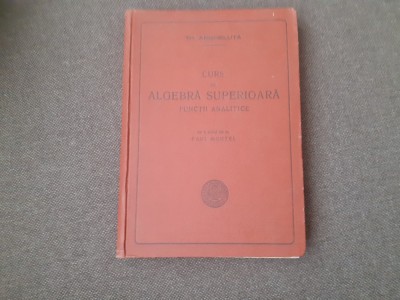 Th. Angheluta - Curs de algebra superioara FUNCTII ANALITICE foto
