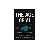 The Age of AI: And Our Human Future