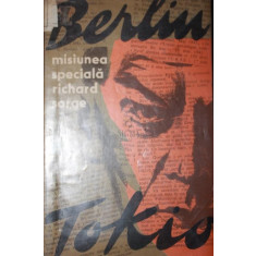 MISIUNEA SPECIALA BERLIN - TOKIO RICHARD SORGE