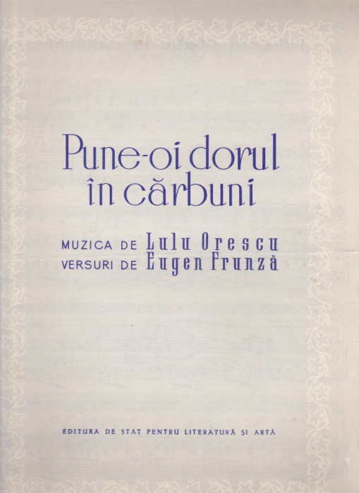 AS - PARTITURA - PUNE-OI DORUL &Icirc;N CĂRBUNI - muzica LULU ORESCU, versuri EUGEN FRUNZA, pentru voce si pian