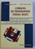 LIMBAJUL DE PROGRAMARE VISUAL BASIC - GHID DE REALIZARE A APLICATIILOR DE GESTIUNE de ANICA - POPA LIANA si ANICA - POPA IONUT , 2004