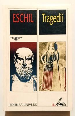 Tragedii, Aischylos, de Eschil (parintele tragediei clasice) teatru, dramaturgie, Editura Univers, 2000. foto