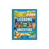 Lessons from Our Ancestors: Uncovering Ancient World Wisdom