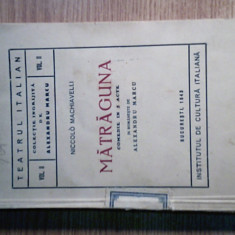 Niccolo Machiavelli - Matraguna - comedie in 5 acte (Tiparul Universitar, 1943)