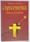 CRISTODOXIA , REFORMA ORTODOXIEI , EDITIA A II - A de SFANTUL IOAN CRISTODOXUL , 2013