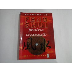 FENG SHUI PENTRU AVANSATI - RAYMOND LO