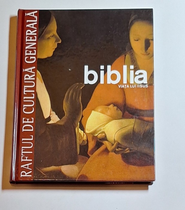 Biblia. Viața lui Iisus &ndash; Ed. Litera, colecția Raftul de cultură generală, 2010