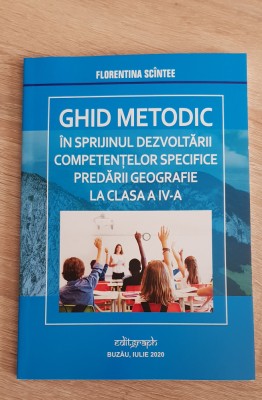 Ghid metodic &amp;icirc;n sprijinul dezvoltării predării Geografie clasa a IV-a-F. Sc&amp;acirc;ntee foto