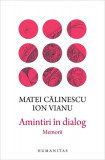 Amintiri &icirc;n dialog - Hardcover - Matei Călinescu, Ion Vianu - Humanitas