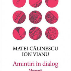 Amintiri în dialog - Hardcover - Matei Călinescu, Ion Vianu - Humanitas