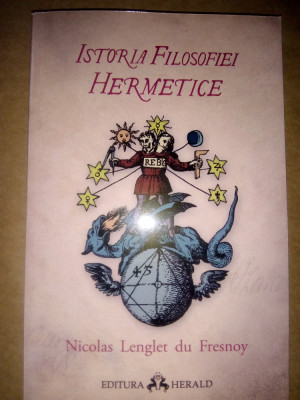 NICOLAS LENGLET DU FRESNOY - ISTORIA FILOSOFIEI HERMETICE (2017, 235 p.) foto