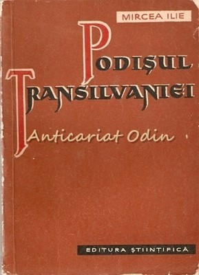 Podisul Transilvaniei - Mircea Ilie - Tiraj: 2160 Exemplare