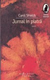 Jurnal in piatra - Carol Shields, Humanitas, Beletristica, Romana, Coperta Brosata