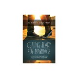 Getting Ready for Marriage: A Practical Road Map for Your Journey Together
