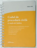 CODUL DE PROCEDURA CIVILA SI TAXELE DE TIMBRU , EDITIA 2022
