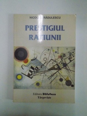 PRESTIGIUL RATIUNII de NCOLAR RADULESCU , 2002 foto