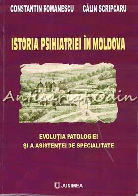 Istoria Psihiatriei In Moldova - Constantin Romanescu, Calin Scripcaru foto
