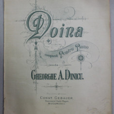 DOINA COMPUSA PENTRU PIANO de GHEORGHE A. DINICU , SFARSITUL SEC. XIX , PARTITURA