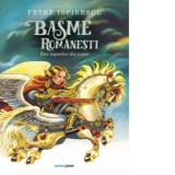 Basme romanesti. Eroi legendari din popor - Petre Ispirescu