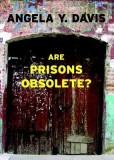 Cartea Are Prisons Obsolete? de Angela Y. Davis - O analiza despre abolirea inchisorilor in limba engleza