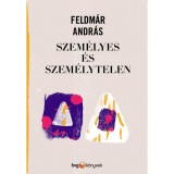 Szem&eacute;lyes &eacute;s szem&eacute;lytelen - Feldm&aacute;r Andr&aacute;s
