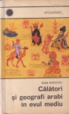 Carte Ioan Popovici - Calatori si geografi arabi in evul mediu, 1969, Brosata, 83 pagini, 13x20cm, Romana