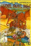 Legende Snoave Basme Petre Ispirescu 1997 Editura Universal Carti Literatura Romana Clasic Buna