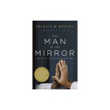 The Man in the Mirror: Solving the 24 Problems Men Face