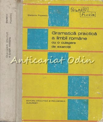 Gramatica Practica A Limbii Romane Cu O Culegere De Exercitii - Stefania Popescu foto