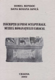 Inscriptii si piese sculpturale. Muzeul Romanatiului Caracal