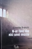 Carte "N-ar face rau nici unei muste" - Slavenka Drakulic | Stare buna sau noua