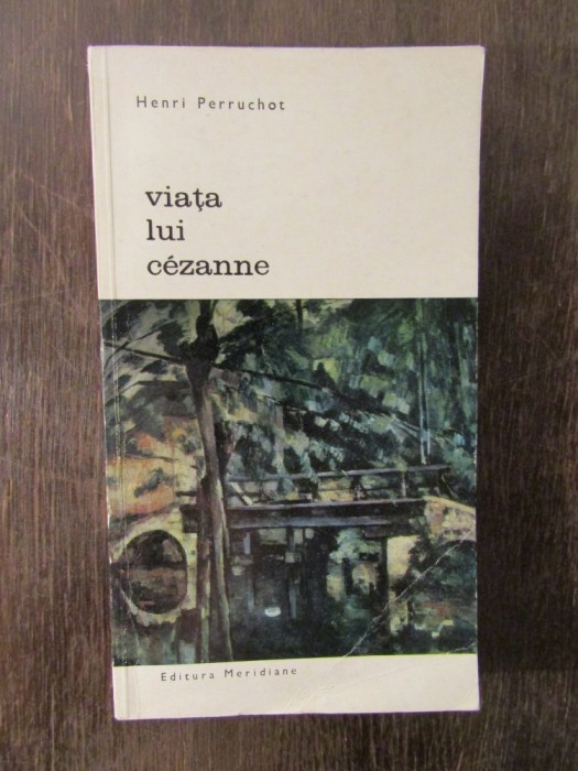 HENRI PERRUCHOT - VIATA LUI CEZANNE