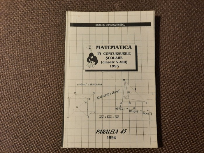 MATEMATICA IN CONCURSURILE SCOLARE CLASELE V-VIII-DRAGOS CONSTANTINESCU 1994