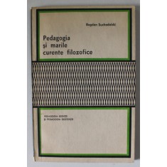 PEDAGOGIA SI MARILE CURENTE FILOZOFICE , PEDAGOGIA ESENTEI SI PEDAGOGIA EXISTENTEI de BOGDAN SUCHODOLSKI , ANII &#039;70