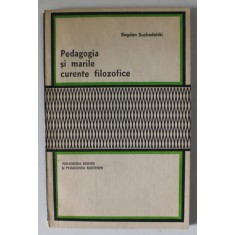 PEDAGOGIA SI MARILE CURENTE FILOZOFICE , PEDAGOGIA ESENTEI SI PEDAGOGIA EXISTENTEI de BOGDAN SUCHODOLSKI , ANII &#039;70