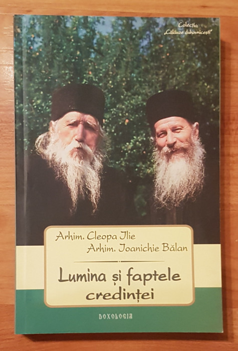 Lumina si faptele credintei de Cleopa Ilie, Ioanichie Balan