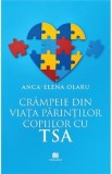 Crampeie din viata parintilor copiilor cu TSA - Anca-Elena Olaru