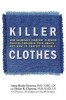 Killer Clothes: How Seemingly Innocent Clothing Choices Endanger Your Health... and How to Protect Yourself!